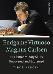 Endgame Virtuoso Magnus Carlsen Volume 1: His Extraordinary Skills Uncovered and Explained цена и информация | Книги о питании и здоровом образе жизни | 220.lv