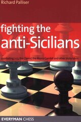 Fighting the Anti-Sicilians: Combating 2 C3, the Closed, the Morra Gambit and Other Tricky Ideas cena un informācija | Grāmatas par veselīgu dzīvesveidu un uzturu | 220.lv