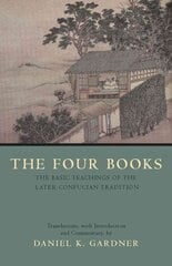 Four Books: The Basic Teachings of the Later Confucian Tradition цена и информация | Исторические книги | 220.lv