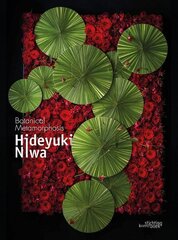 Hideyuki Niwa: Botanical Metamorphosis cena un informācija | Grāmatas par veselīgu dzīvesveidu un uzturu | 220.lv