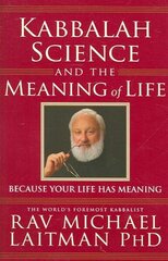 Kabbalah, Science & the Meaning of Life: Because Your Life Has Meaning cena un informācija | Pašpalīdzības grāmatas | 220.lv
