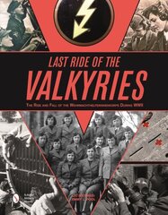 Last Ride of the Valkyries: The Rise and Fall of the Wehrmachthelferinnenkorps During WWII цена и информация | Исторические книги | 220.lv