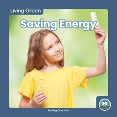 Living Green: Saving Energy cena un informācija | Grāmatas pusaudžiem un jauniešiem | 220.lv