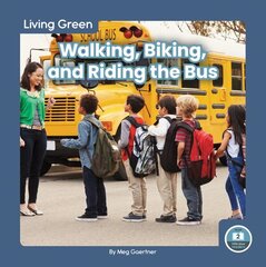 Living Green: Walking, Biking and Riding the Bus cena un informācija | Grāmatas pusaudžiem un jauniešiem | 220.lv