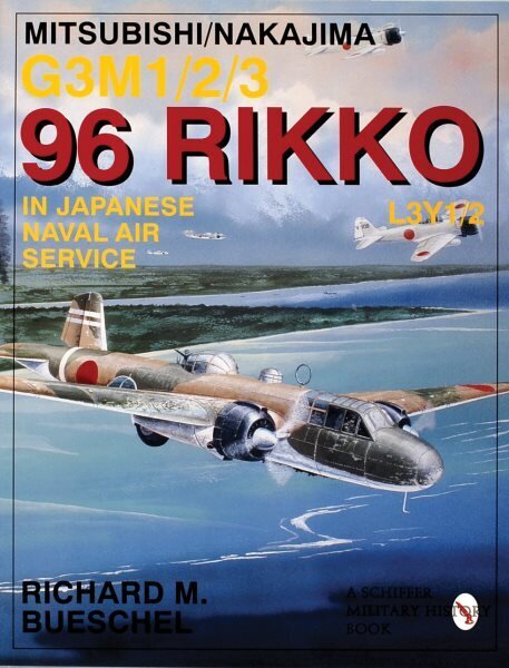 Mitsubishi/Nakajima G3M1/2/3 96 Rikko L3Y1/2 in Japanese Naval Air Service цена и информация | Sociālo zinātņu grāmatas | 220.lv