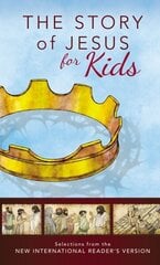 NIrV, The Story of Jesus for Kids, Paperback: Experience the Life of Jesus as one Seamless Story Revised edition цена и информация | Книги для подростков и молодежи | 220.lv