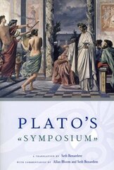 Plato`s Symposium A Translation by Seth Benardete with Commentaries by Allan Bloom and Seth Benardete cena un informācija | Dzeja | 220.lv