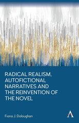 Radical Realism, Autofictional Narratives and the Reinvention of the Novel цена и информация | Исторические книги | 220.lv