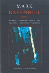 Ravenhill Plays: 1: Shopping and F***ing; Faust is Dead; Handbag; Some Explicit Polaroids cena un informācija | Stāsti, noveles | 220.lv