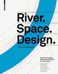 River.Space.Design: Planning Strategies, Methods and Projects for Urban Rivers Third and Enlarged Edition Third and exp.. ed. cena un informācija | Grāmatas par arhitektūru | 220.lv