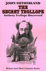 Secret Trollope: Anthony Trollope Uncovered cena un informācija | Vēstures grāmatas | 220.lv
