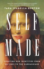 Self-Made: Creating Our Identities from Da Vinci to the Kardashians цена и информация | Книги по социальным наукам | 220.lv