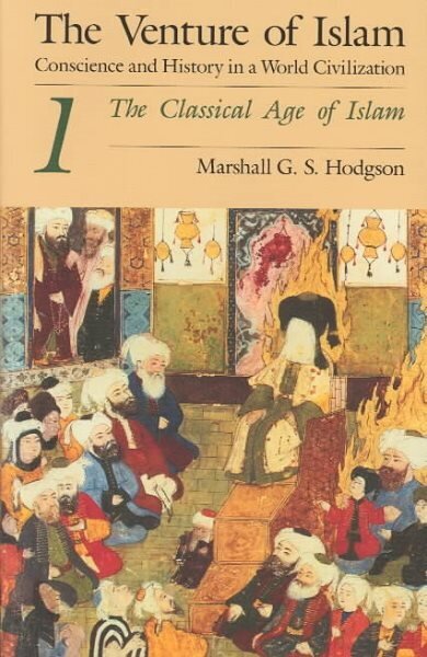 Venture of Islam, Volume 1 The Classical Age of Islam cena un informācija | Garīgā literatūra | 220.lv