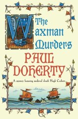 Waxman Murders (Hugh Corbett Mysteries, Book 15): Murder, espionage and treason in medieval England cena un informācija | Fantāzija, fantastikas grāmatas | 220.lv