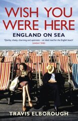 Wish You Were Here: England on Sea цена и информация | Исторические книги | 220.lv