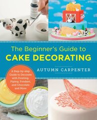 Beginner's Guide to Cake Decorating: A Step-by-Step Guide to Decorate with Frosting, Piping, Fondant, and Chocolate and More цена и информация | Книги рецептов | 220.lv