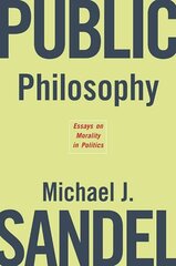 Public Philosophy: Essays on Morality in Politics cena un informācija | Vēstures grāmatas | 220.lv