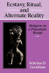 Ecstasy, Ritual, and Alternate Reality: Religion in a Pluralistic World cena un informācija | Garīgā literatūra | 220.lv