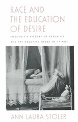 Race and the Education of Desire: Foucault's History of Sexuality and the Colonial Order of Things цена и информация | Исторические книги | 220.lv