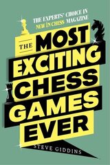 Most Exciting Chess Games Ever: The Experts' Choice in New In Chess magazine цена и информация | Книги о питании и здоровом образе жизни | 220.lv