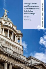 Young, Corker and Summers on Abuse of Process in Criminal Proceedings 5th edition цена и информация | Книги по экономике | 220.lv