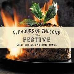 Flavours of England: Festive цена и информация | Книги рецептов | 220.lv