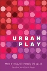Urban Play: Make-Believe, Technology, and Space cena un informācija | Sociālo zinātņu grāmatas | 220.lv