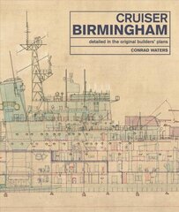 Cruiser Birmingham: Detailed in the Original Builders' Plans цена и информация | Книги по социальным наукам | 220.lv