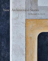 New Architectural Stories: by Bernard De Clerck cena un informācija | Grāmatas par arhitektūru | 220.lv