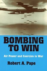 Bombing to Win: Air Power and Coercion in War цена и информация | Книги по социальным наукам | 220.lv