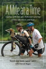 Mile at a Time: A Father and Sons Inspiring Alzheimers Journey of Love, Adventure, and Hope цена и информация | Самоучители | 220.lv