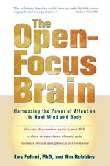 Open-Focus Brain: Harnessing the Power of Attention to Heal Mind and Body cena un informācija | Pašpalīdzības grāmatas | 220.lv