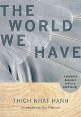 World We Have: A Buddhist Approach to Peace and Ecology цена и информация | Духовная литература | 220.lv