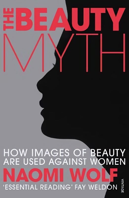 Beauty Myth: How Images of Beauty are Used Against Women cena un informācija | Sociālo zinātņu grāmatas | 220.lv