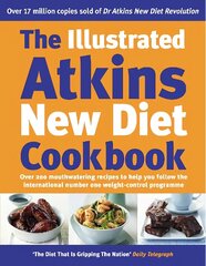 Illustrated Atkins New Diet Cookbook: Over 200 Mouthwatering Recipes to Help You Follow the Intern ational Number One Weight-Loss Programme cena un informācija | Pašpalīdzības grāmatas | 220.lv