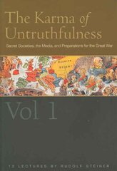 Karma of Untruthfulness: Secret Socieities, the Media, and Preparations for the Great War, v. 1 cena un informācija | Sociālo zinātņu grāmatas | 220.lv