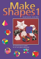 Make Shapes: Mathematical Models, Bk. 1 cena un informācija | Grāmatas pusaudžiem un jauniešiem | 220.lv