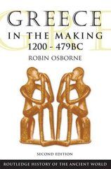 Greece in the Making 1200-479 BC 2nd edition цена и информация | Исторические книги | 220.lv