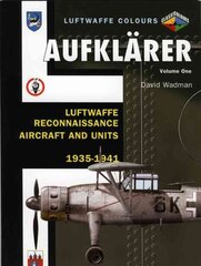 Aufklärer Volume One: Luftwaffe Reconnaissance Aircraft and Units 1935-1941 цена и информация | Книги по социальным наукам | 220.lv