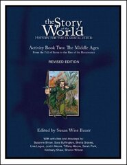 Story of the World, Vol. 2 Activity Book: History for the Classical Child: The Middle Ages Second Edition цена и информация | Книги для подростков и молодежи | 220.lv