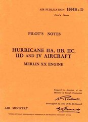 Hurricane IIA, IIB, IIC, IID & IV Pilot's Notes: Air Ministry Pilot's Notes cena un informācija | Sociālo zinātņu grāmatas | 220.lv