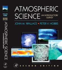 Atmospheric Science: An Introductory Survey 2nd edition цена и информация | Книги по социальным наукам | 220.lv