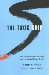 Toxic Ship: The Voyage of the Khian Sea and the Global Waste Trade cena un informācija | Sociālo zinātņu grāmatas | 220.lv