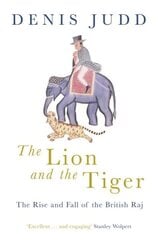 Lion and the Tiger: The Rise and Fall of the British Raj, 1600-1947 cena un informācija | Vēstures grāmatas | 220.lv