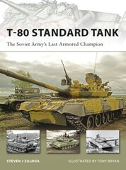 T-80 Standard Tank: The Soviet Armys Last Armored Champion cena un informācija | Sociālo zinātņu grāmatas | 220.lv