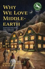 Why We Love Middle-earth: An Enthusiasts Book about Tolkien, Middle-earth & the LOTR Fandom cena un informācija | Vēstures grāmatas | 220.lv