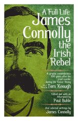 Full Life: James Connolly The Irish Rebel cena un informācija | Sociālo zinātņu grāmatas | 220.lv