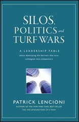 Silos, Politics and Turf Wars: A Leadership Fable About Destroying the Barriers That Turn Colleagues Into Competitors cena un informācija | Ekonomikas grāmatas | 220.lv