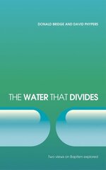 Water that Divides: Two views on Baptism Explored cena un informācija | Garīgā literatūra | 220.lv