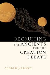 Recruiting the Ancients for the Creation Debate cena un informācija | Garīgā literatūra | 220.lv